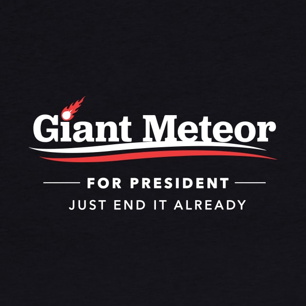 Giant Meteor For President 2016 T-Shirt by dumbshirts